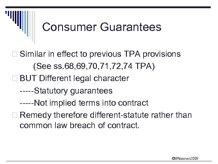 Consumer Guarantees o Similar in effect to previous TPA provisions (See ss. 68, 69,