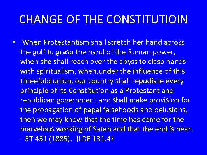 CHANGE OF THE CONSTITUTIOIN • When Protestantism shall stretch her hand across the gulf