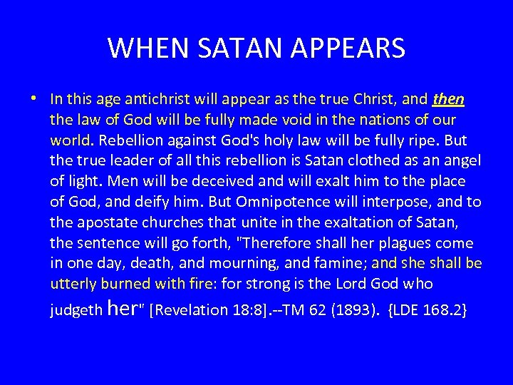 WHEN SATAN APPEARS • In this age antichrist will appear as the true Christ,