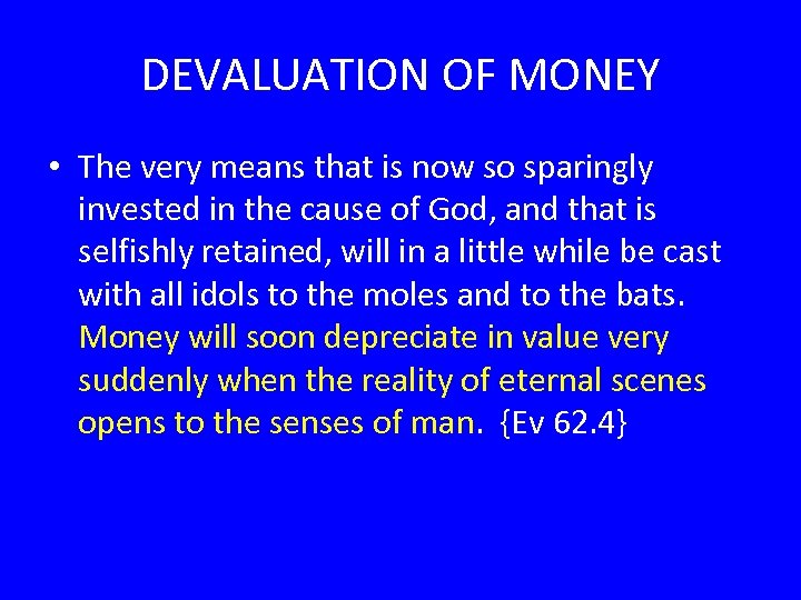 DEVALUATION OF MONEY • The very means that is now so sparingly invested in
