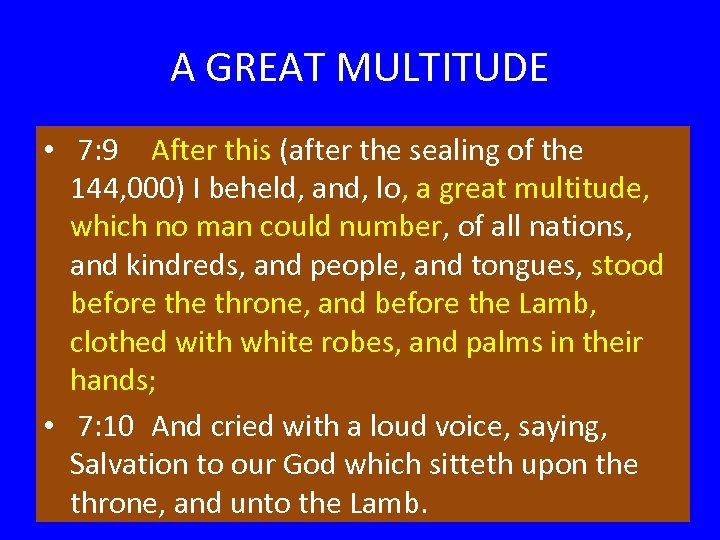 A GREAT MULTITUDE • 7: 9 After this (after the sealing of the 144,