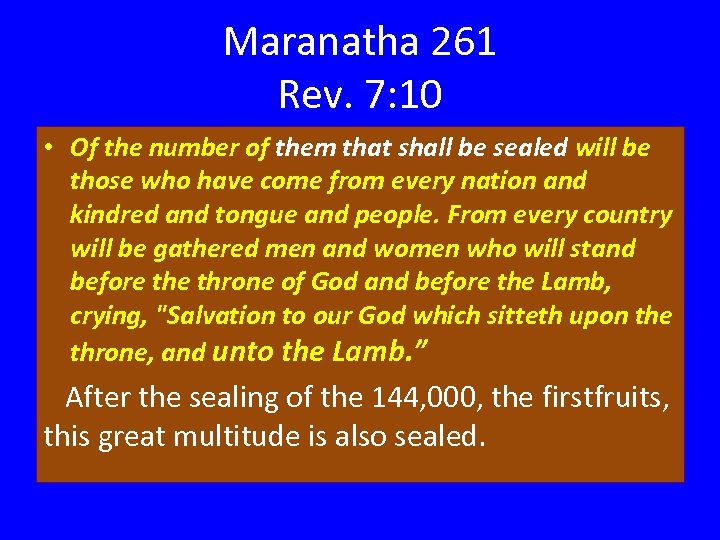 Maranatha 261 Rev. 7: 10 • Of the number of them that shall be