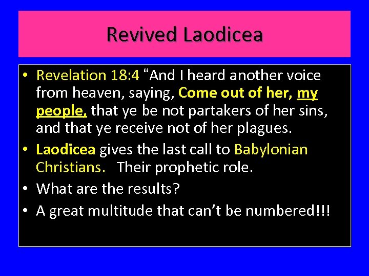 Revived Laodicea • Revelation 18: 4 “And I heard another voice from heaven, saying,
