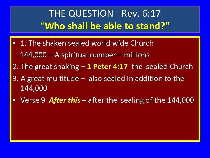 THE QUESTION - Rev. 6: 17 “Who shall be able to stand? ” •