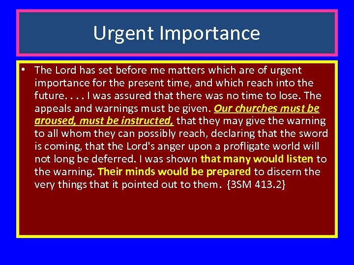 Urgent Importance • The Lord has set before me matters which are of urgent