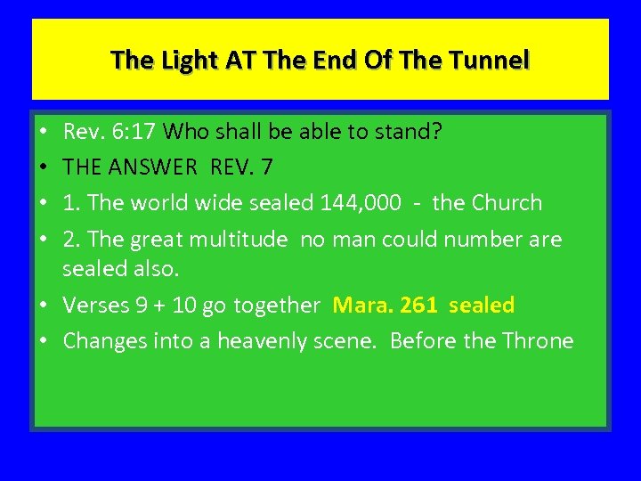The Light AT The End Of The Tunnel Rev. 6: 17 Who shall be