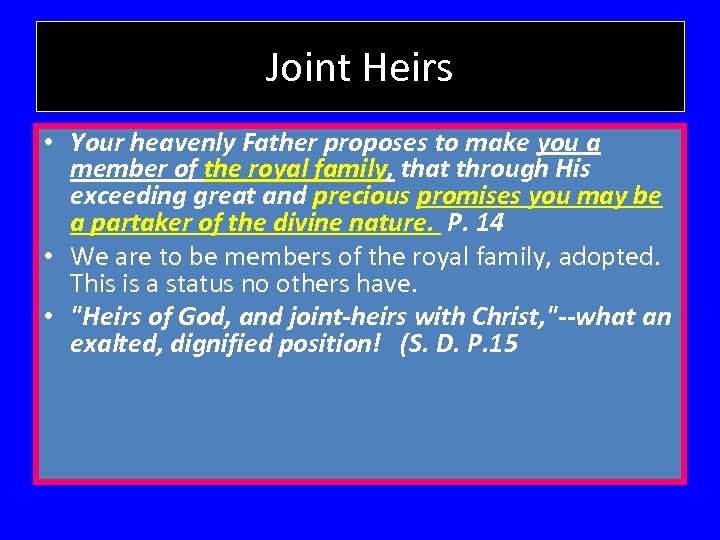 Joint Heirs • Your heavenly Father proposes to make you a member of the