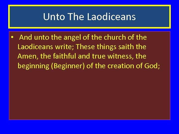Unto The Laodiceans • And unto the angel of the church of the Laodiceans