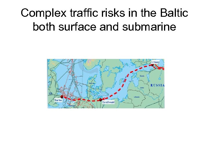 Complex traffic risks in the Baltic both surface and submarine 