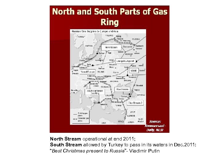 North Stream operational at end 2011; South Stream allowed by Turkey to pass in