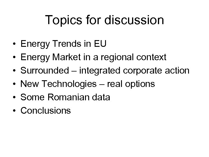 Topics for discussion • • • Energy Trends in EU Energy Market in a