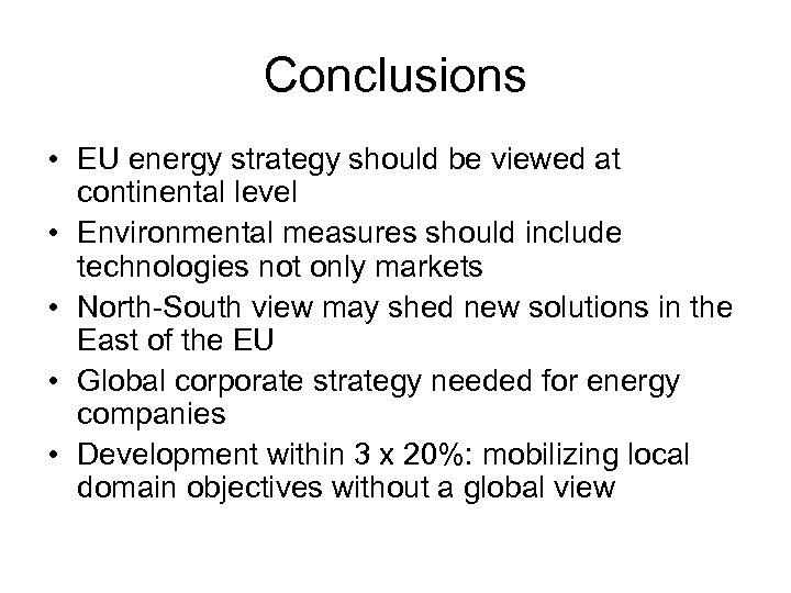Conclusions • EU energy strategy should be viewed at continental level • Environmental measures
