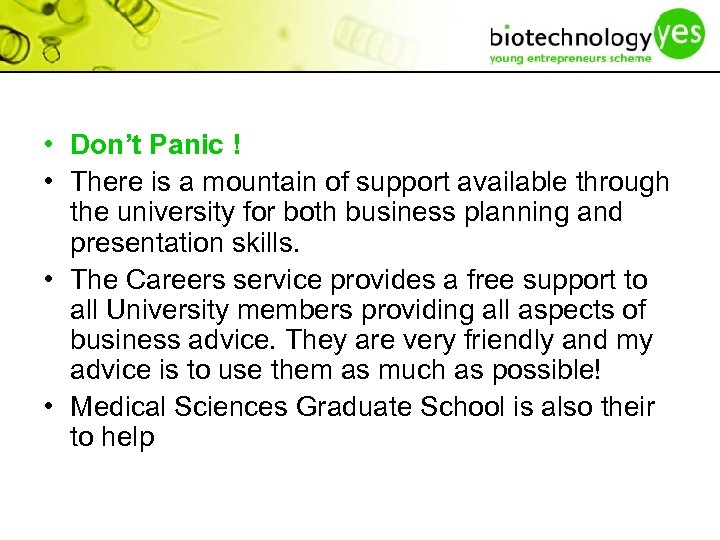  • Don’t Panic ! • There is a mountain of support available through