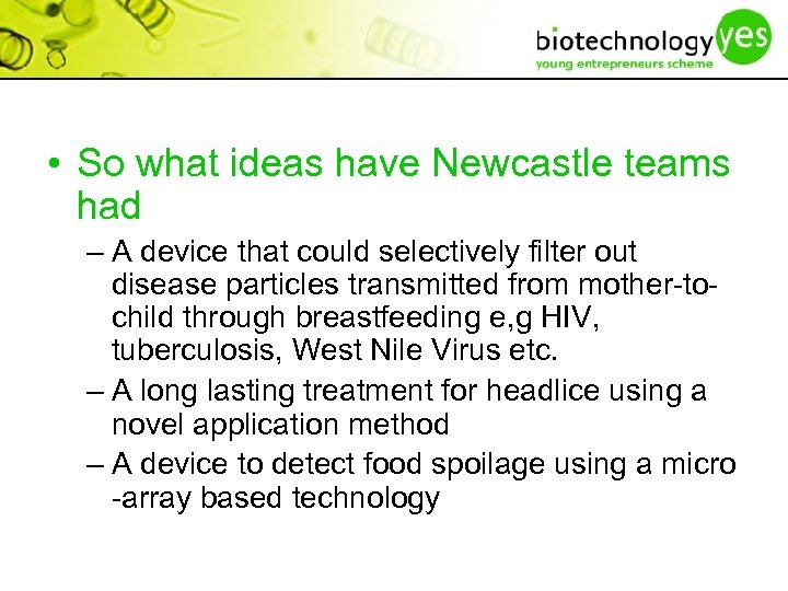  • So what ideas have Newcastle teams had – A device that could