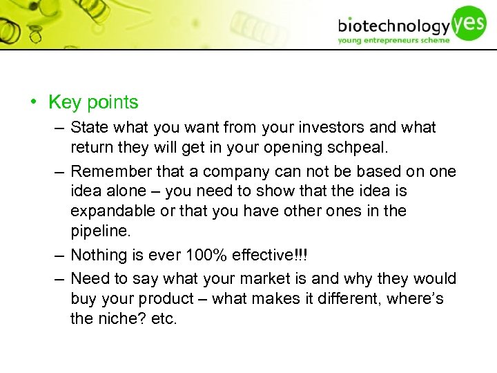  • Key points – State what you want from your investors and what