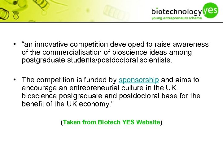  • “an innovative competition developed to raise awareness of the commercialisation of bioscience