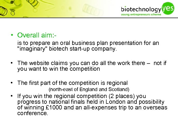  • Overall aim: is to prepare an oral business plan presentation for an