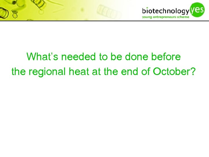 What’s needed to be done before the regional heat at the end of October?