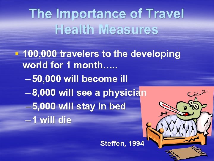 The Importance of Travel Health Measures § 100, 000 travelers to the developing world