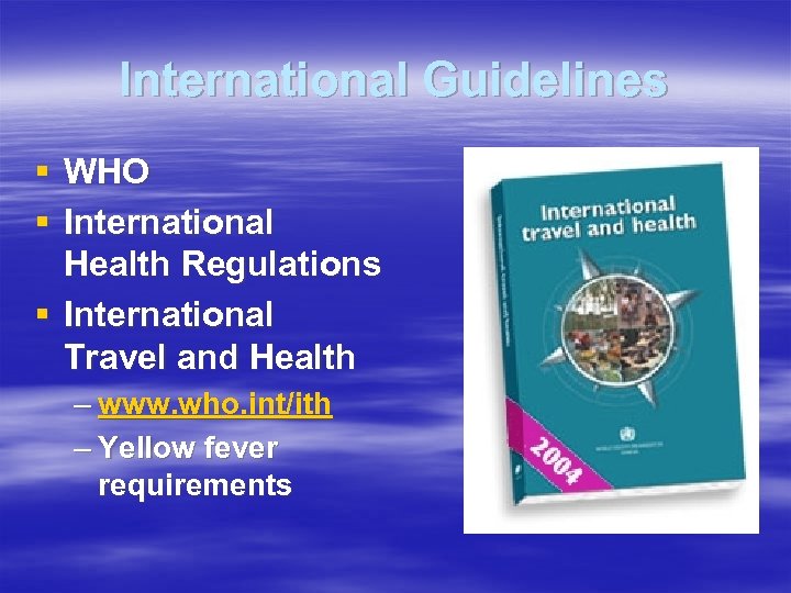International Guidelines § WHO § International Health Regulations § International Travel and Health –