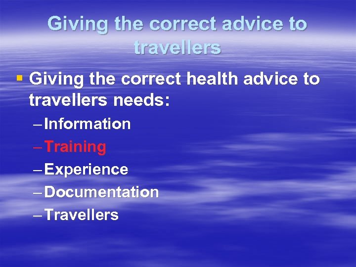 Giving the correct advice to travellers § Giving the correct health advice to travellers