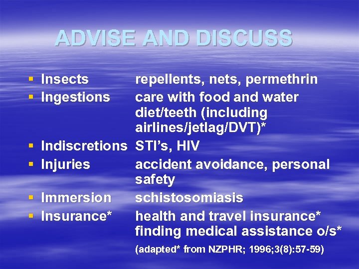 ADVISE AND DISCUSS § Insects § Ingestions repellents, nets, permethrin care with food and