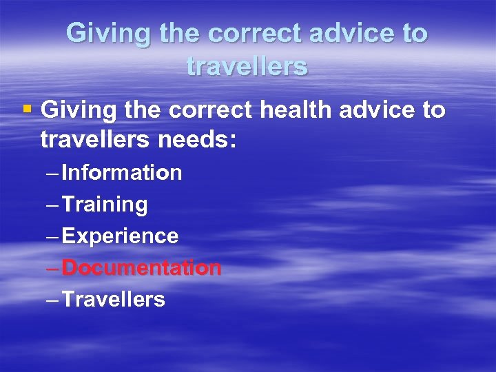 Giving the correct advice to travellers § Giving the correct health advice to travellers