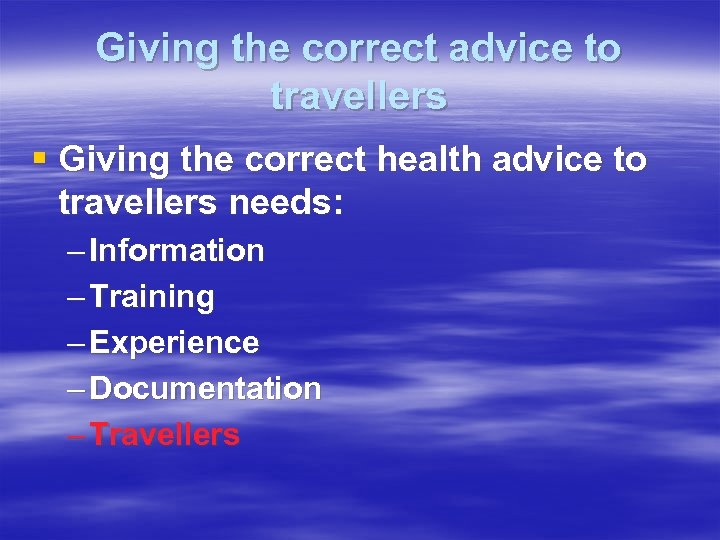 Giving the correct advice to travellers § Giving the correct health advice to travellers