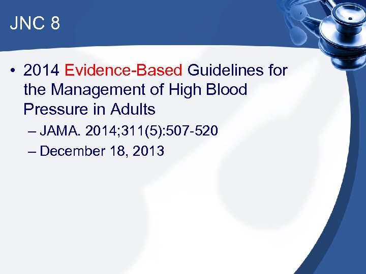 JNC 8 • 2014 Evidence-Based Guidelines for the Management of High Blood Pressure in