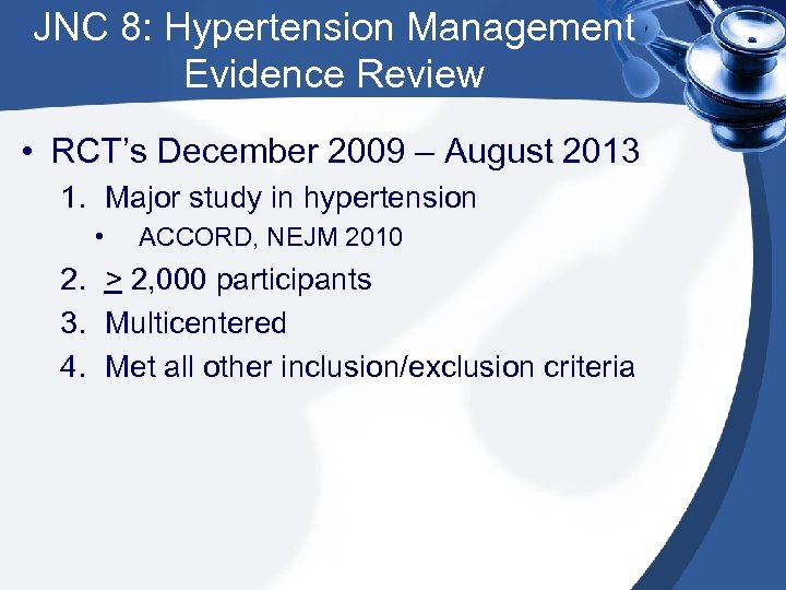 JNC 8: Hypertension Management Evidence Review • RCT’s December 2009 – August 2013 1.