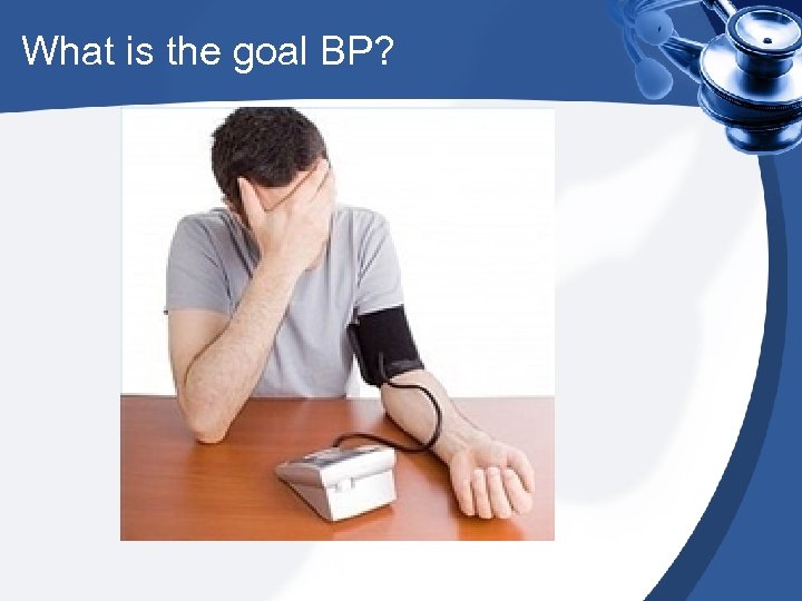 What is the goal BP? 