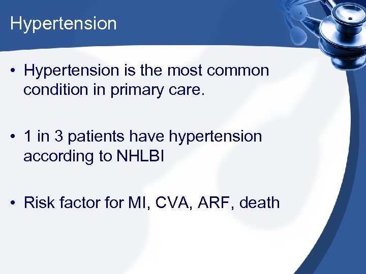 Hypertension • Hypertension is the most common condition in primary care. • 1 in