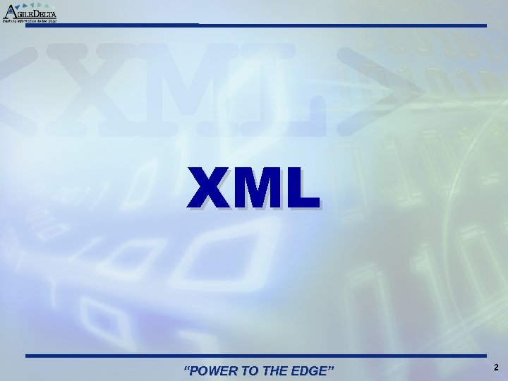 XML “POWER TO THE EDGE” 2 