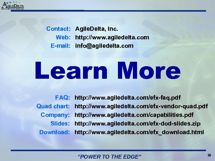 Contact: Web: E-mail: Agile. Delta, Inc. http: //www. agiledelta. com info@agiledelta. com Learn More