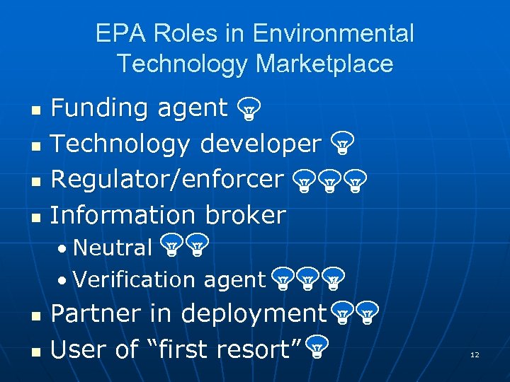 EPA Roles in Environmental Technology Marketplace Funding agent n Technology developer n Regulator/enforcer n