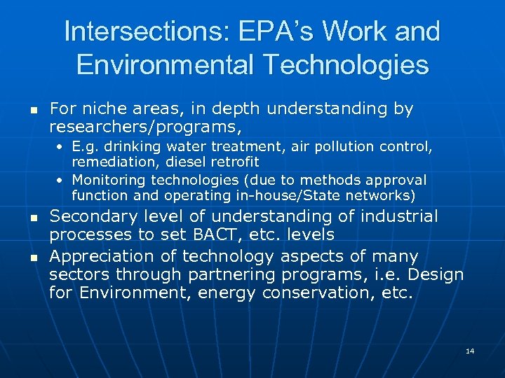 Intersections: EPA’s Work and Environmental Technologies n For niche areas, in depth understanding by