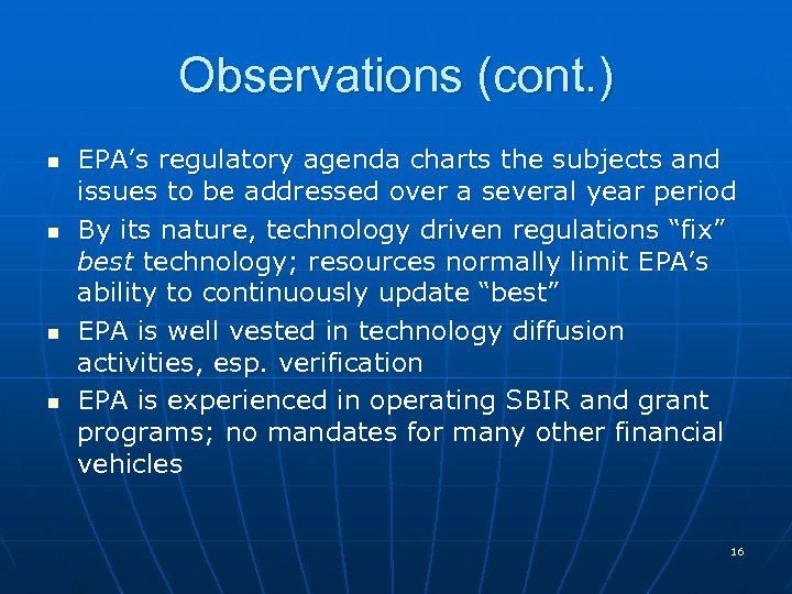 Observations (cont. ) n n EPA’s regulatory agenda charts the subjects and issues to