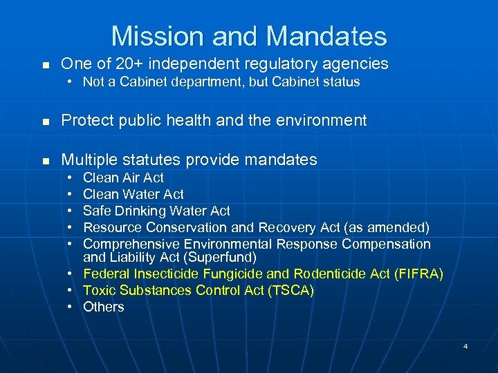 Mission and Mandates n One of 20+ independent regulatory agencies • Not a Cabinet