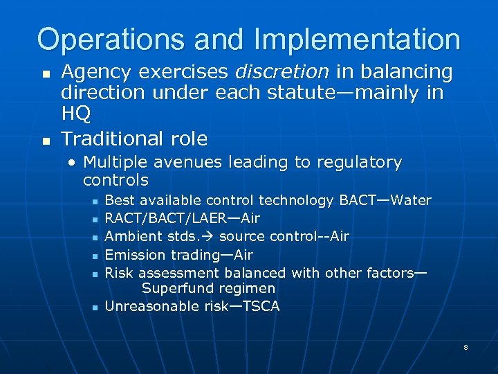 Operations and Implementation n n Agency exercises discretion in balancing direction under each statute—mainly