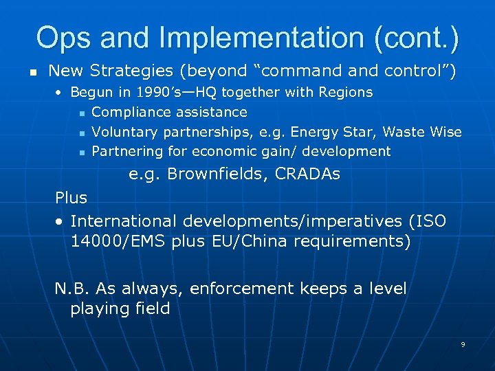 Ops and Implementation (cont. ) n New Strategies (beyond “command control”) • Begun in