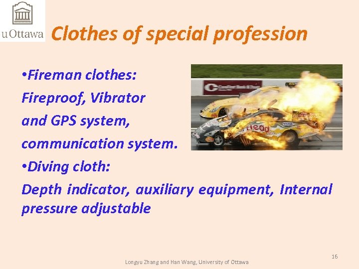 Clothes of special profession • Fireman clothes: Fireproof, Vibrator and GPS system, communication system.