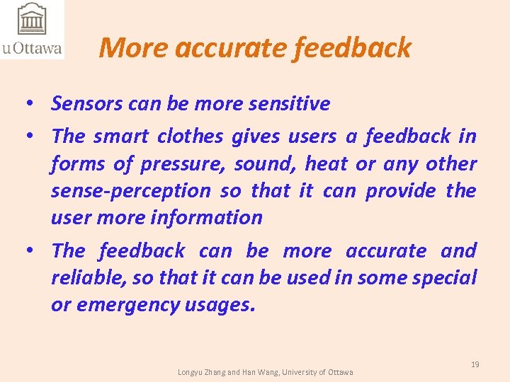 More accurate feedback • Sensors can be more sensitive • The smart clothes gives