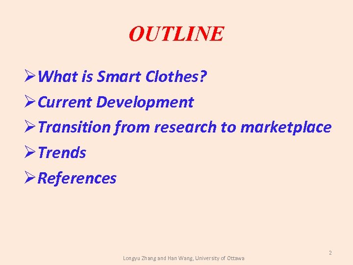 OUTLINE ØWhat is Smart Clothes? ØCurrent Development ØTransition from research to marketplace ØTrends ØReferences