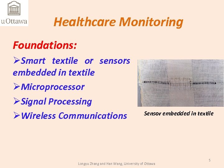 Healthcare Monitoring Foundations: ØSmart textile or sensors embedded in textile ØMicroprocessor ØSignal Processing ØWireless