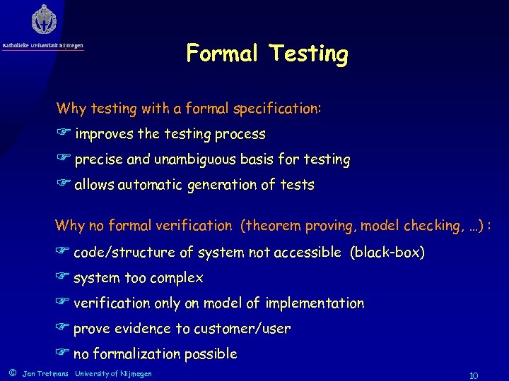 Formal Testing Why testing with a formal specification: F improves the testing process F
