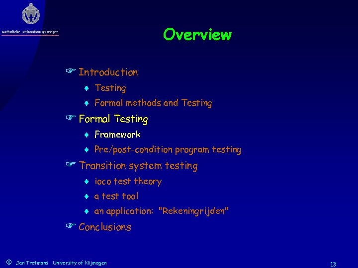 Overview F Introduction ¨ Testing ¨ Formal methods and Testing F Formal Testing ¨