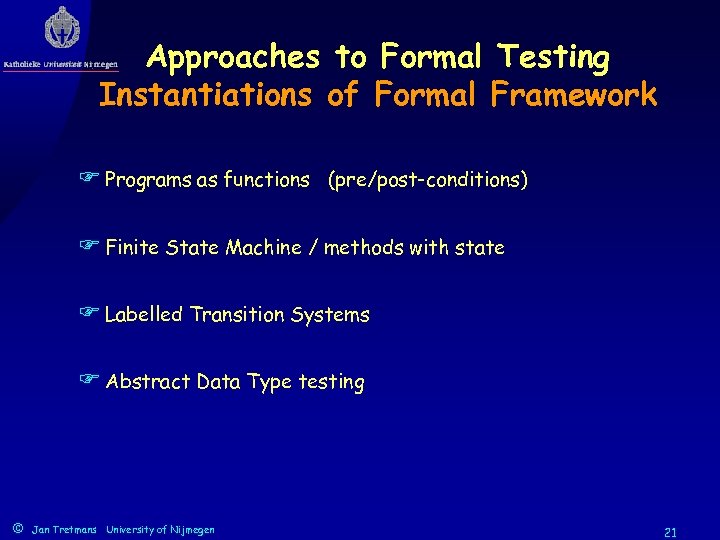 Approaches to Formal Testing Instantiations of Formal Framework F Programs as functions (pre/post-conditions) F