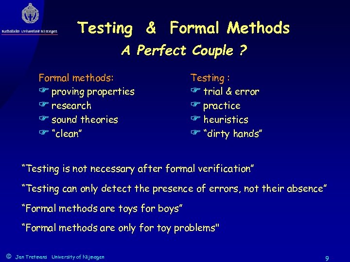 Testing & Formal Methods A Perfect Couple ? Formal methods: F proving properties F