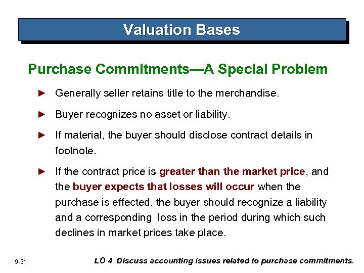 Valuation Bases Purchase Commitments—A Special Problem ► Generally seller retains title to the merchandise.