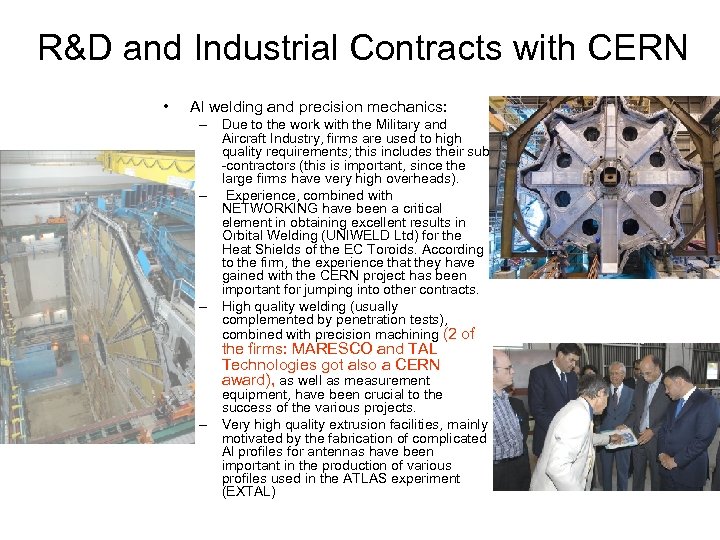 R&D and Industrial Contracts with CERN • Al welding and precision mechanics: – Due